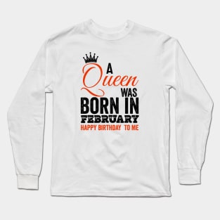 A queen was born happy birthday to me Long Sleeve T-Shirt